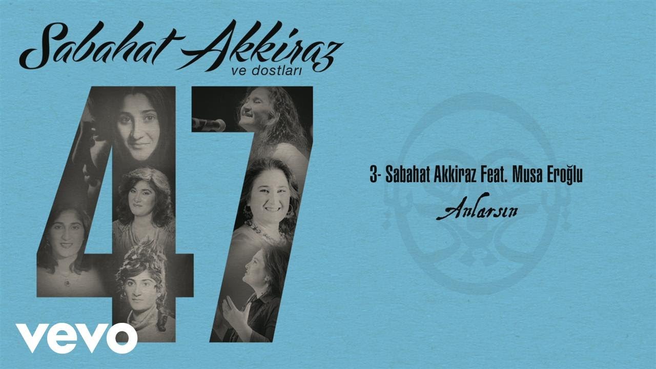 Sabahat Akkiraz - Anlarsın (Official Audio) ft. Musa Eroglu
