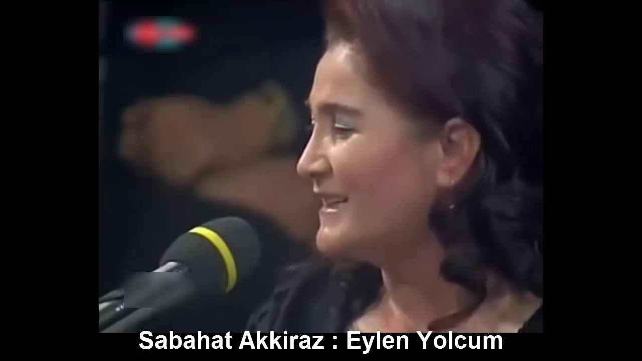 SABAHAT AKKİRAZ : EYLEN YOLCUM