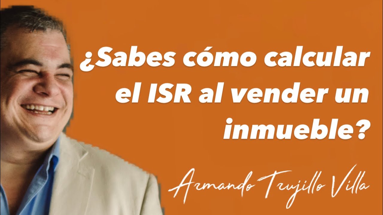 ¿Sabes calcular el impuesto sobre la renta (ISR) al vender una propiedad?🤔