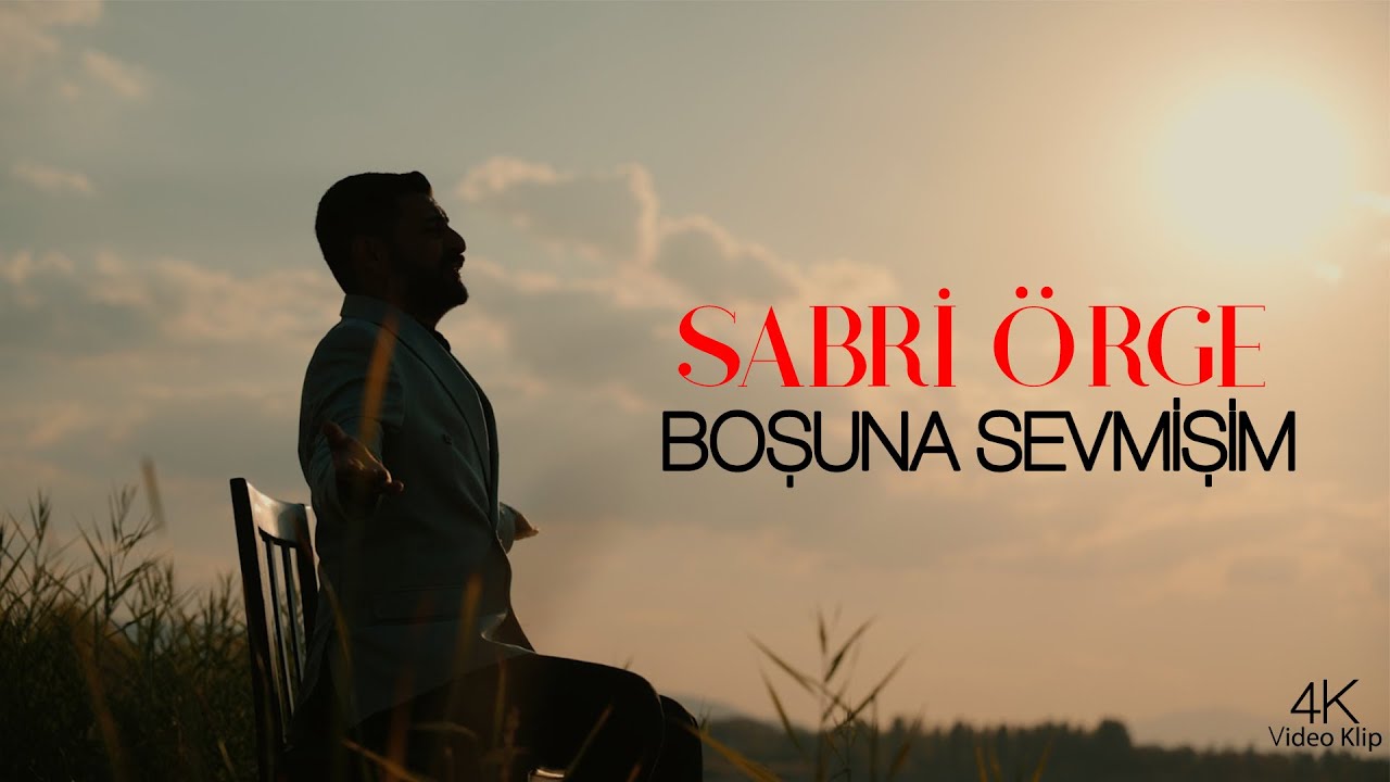 SABRİ ÖRGE - BOŞUNA SEVMİŞİM (Official Video Klip)