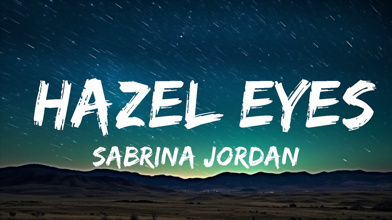 Sabrina Jordan - Hazel Eyes (Lyrics) | Best Songs