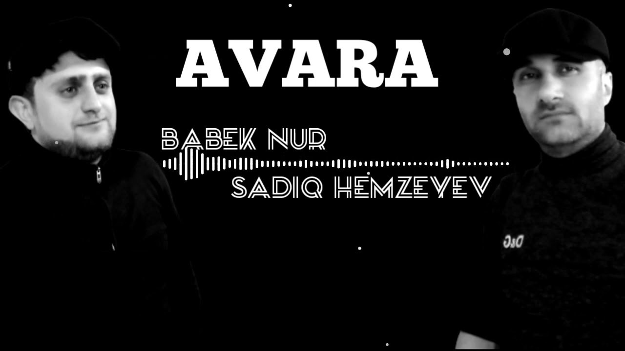 Sadiq Hemzeyev & Babek Nur - Avara 2022 [Official Audio]