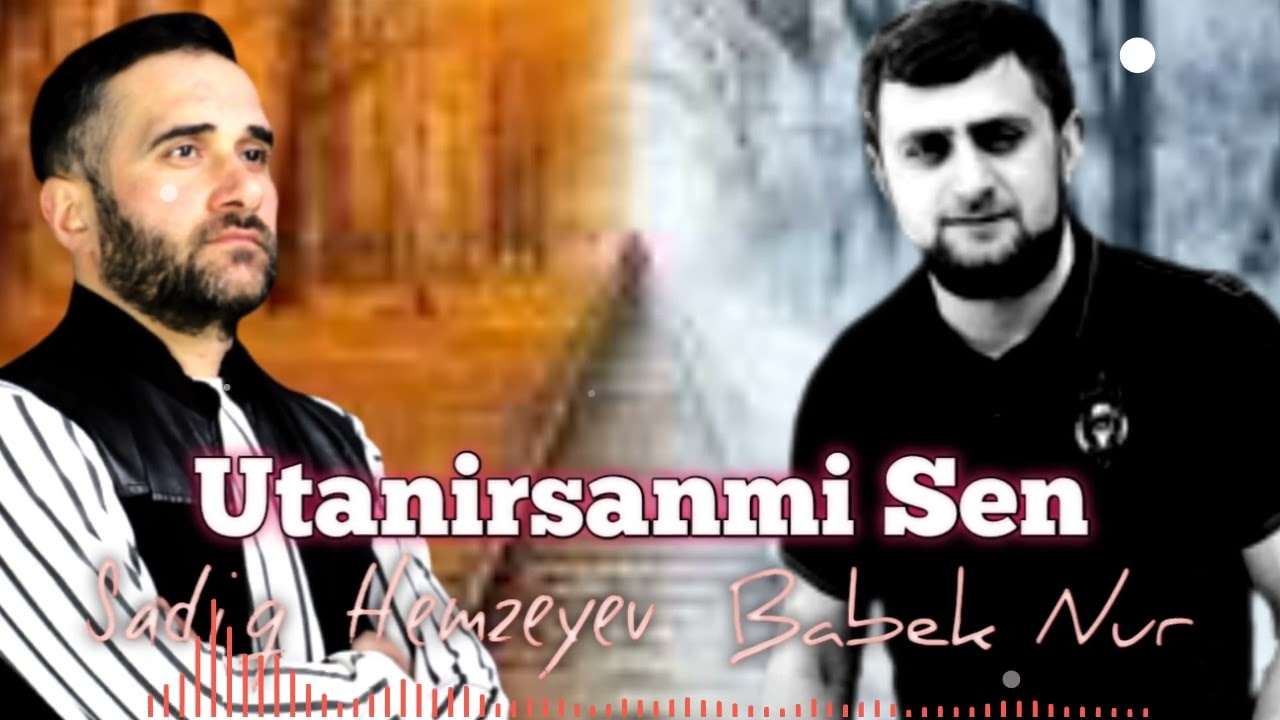 Sadiq Hemzeyev ft Babek Nur - Utanirsanmi Sen 2022 [Official Audio]