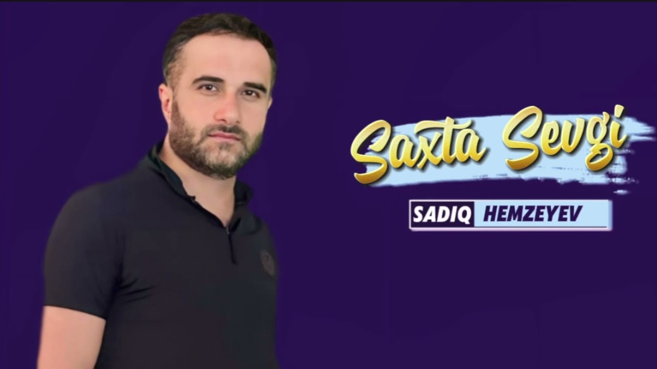 Sadiq Hemzeyev -Saxta Sevgi 2024