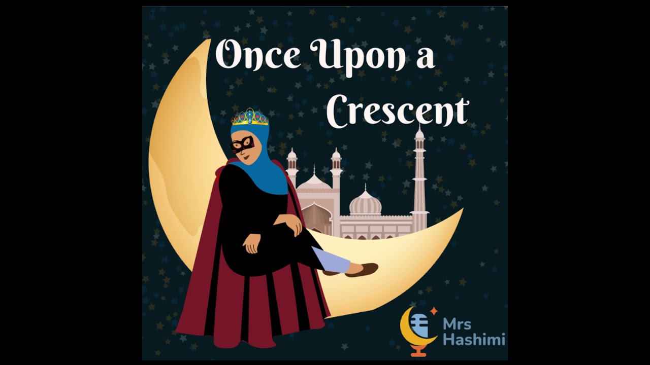 Safiya’s Science Experiment Once Upon A Crescent - A Muslim Kids Podcast