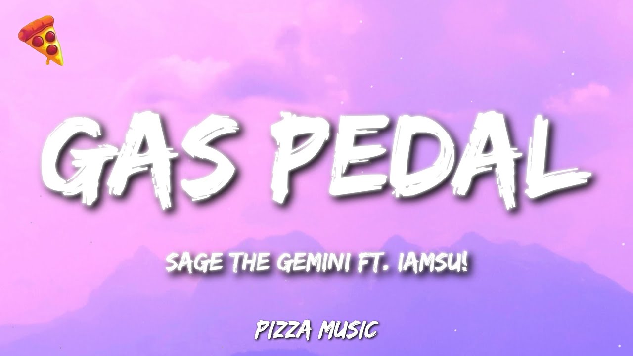 Sage The Gemini - Gas Pedal (Lyrics) ft. Iamsu!