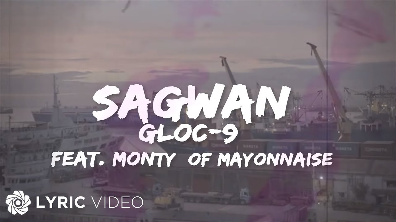 Sagwan - Gloc-9 feat. Monty of Mayonnaise (Lyrics)