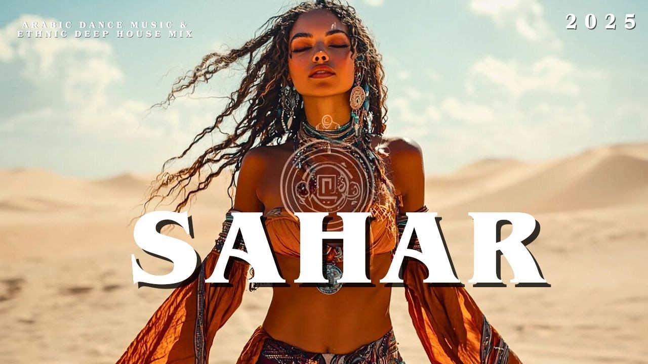 Sahar – Arabic Dance Music & Ethnic Deep House Mix  | Cafe De Anatolia ETHNO WORLD 2025