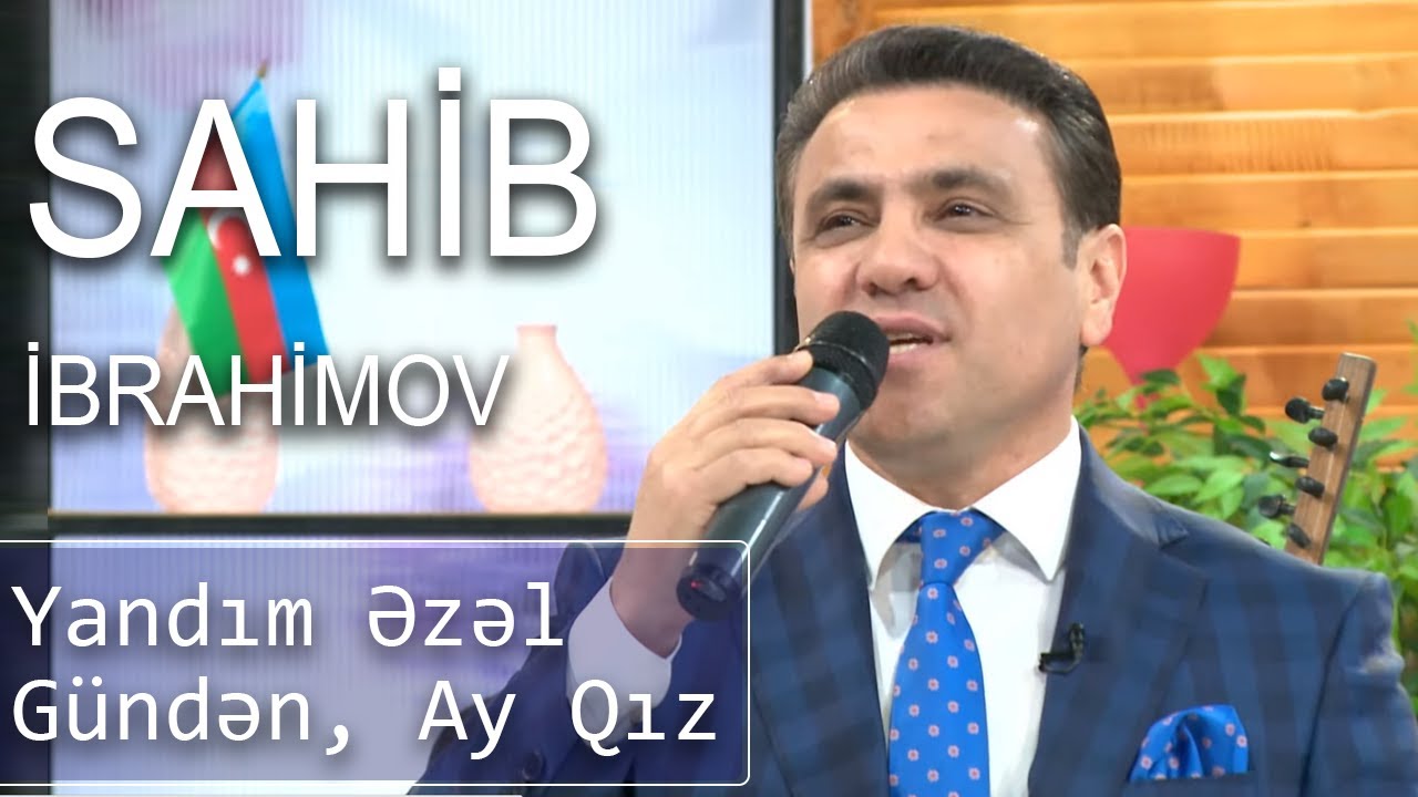 Sahib İbrahimov - Yandım Əzəl Gündən, Ay Qız (Birə-Bir)
