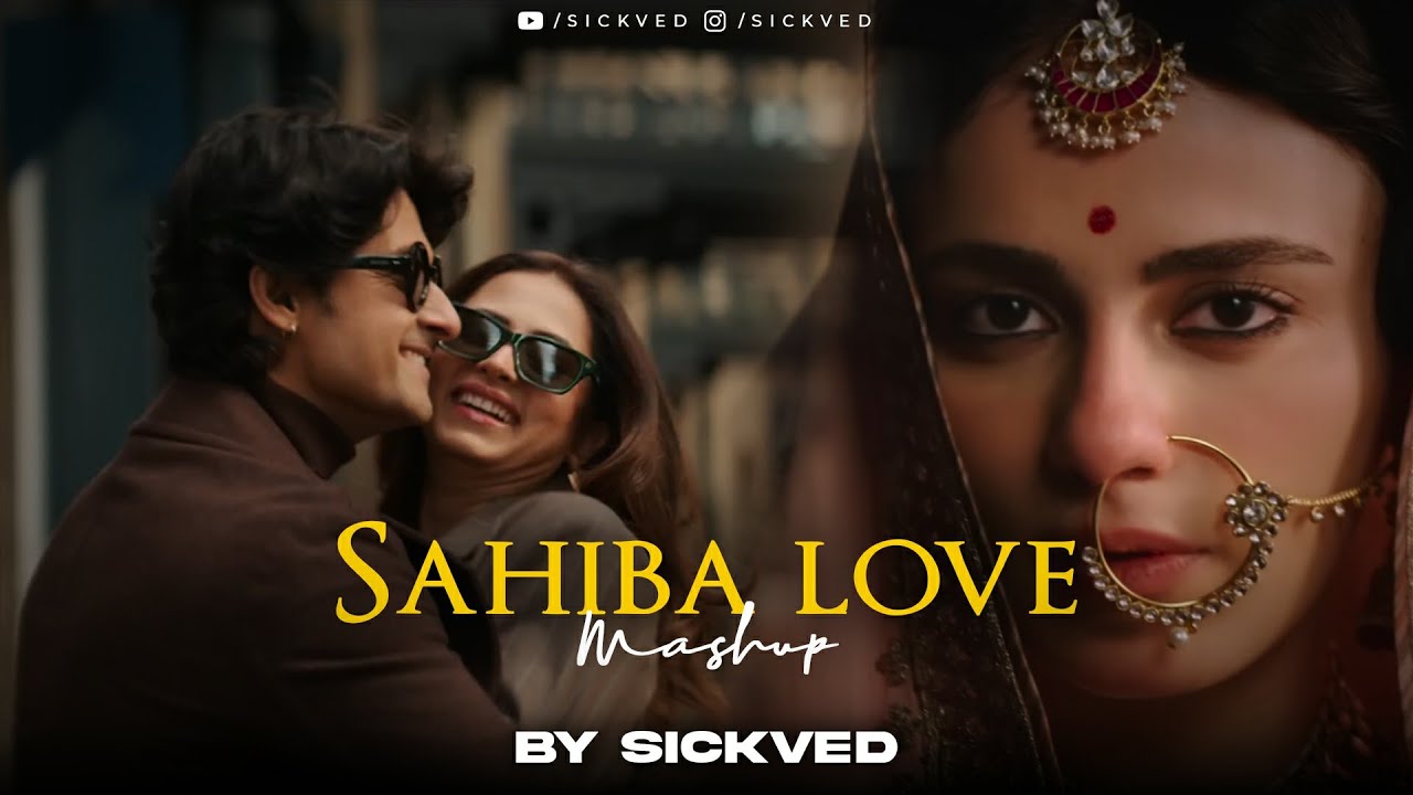 Sahiba Love Mashup 2025 | SICKVED | Jukebox