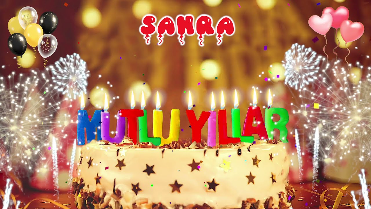 SAHRA iyi ki doğdun – Mutlu Yıllar