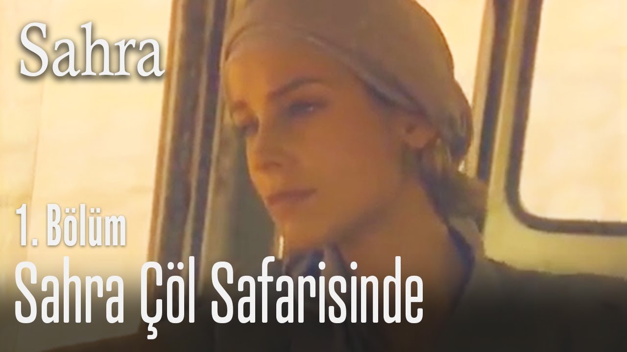Sahra çöl safarisinde - Sahra 1. Bölüm