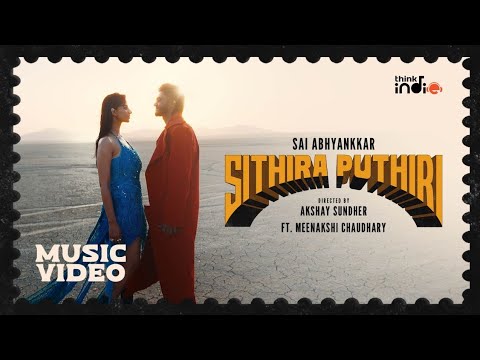 @SaiAbhyankkar - Sithira Puthiri (Music Video) | Meenakshi Chaudhary| Akshay Sundher | Think Indie