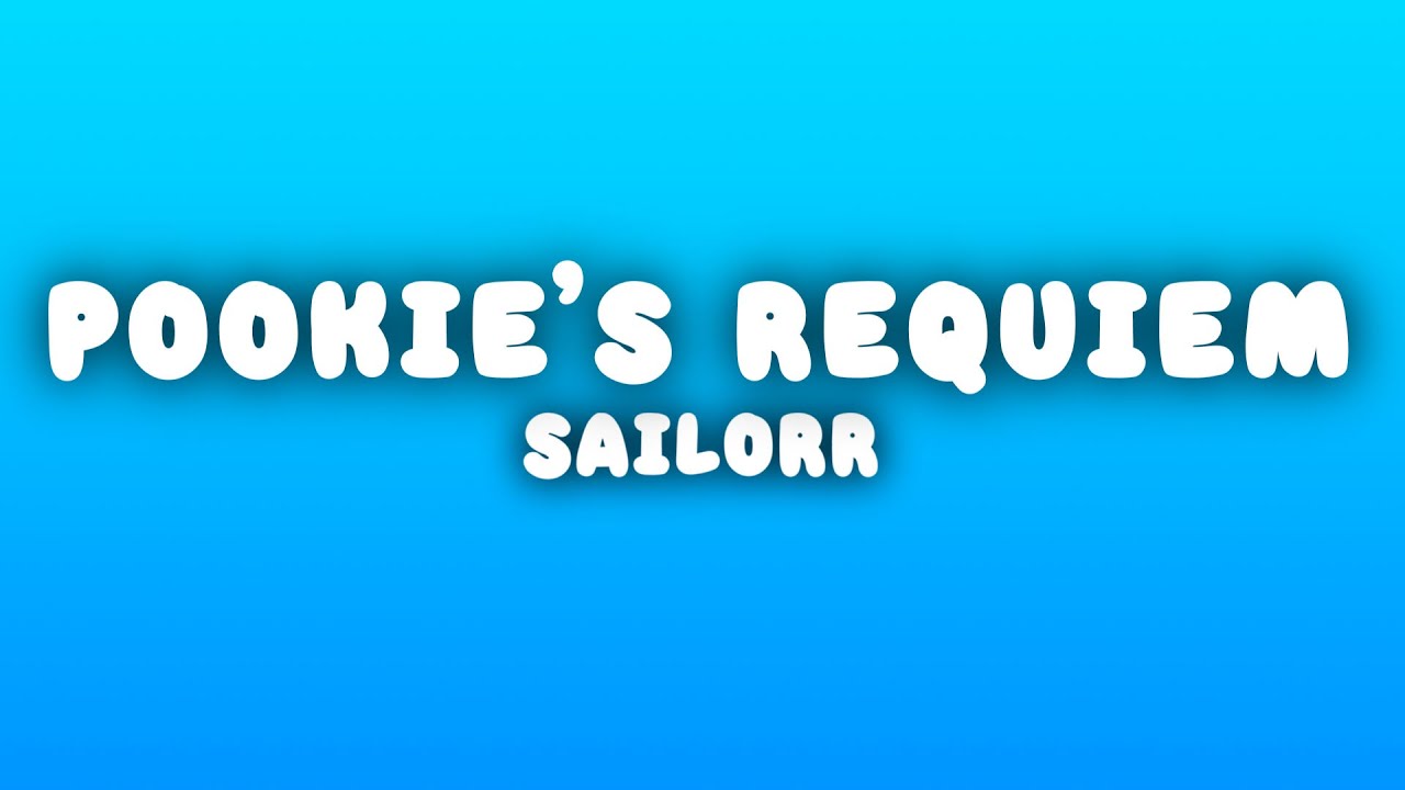 SAILORR - POOKIE'S REQUIEM (Lyrics)