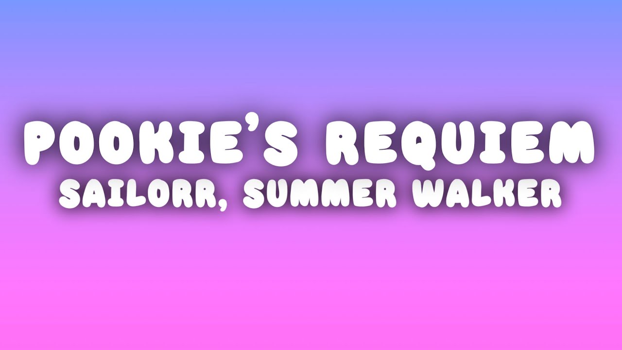 SAILORR - POOKIE’S REQUIEM (Lyrics) ft. Summer Walker