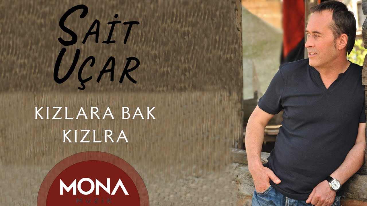 Sait Uçar - Kızlara Bak Kızlara