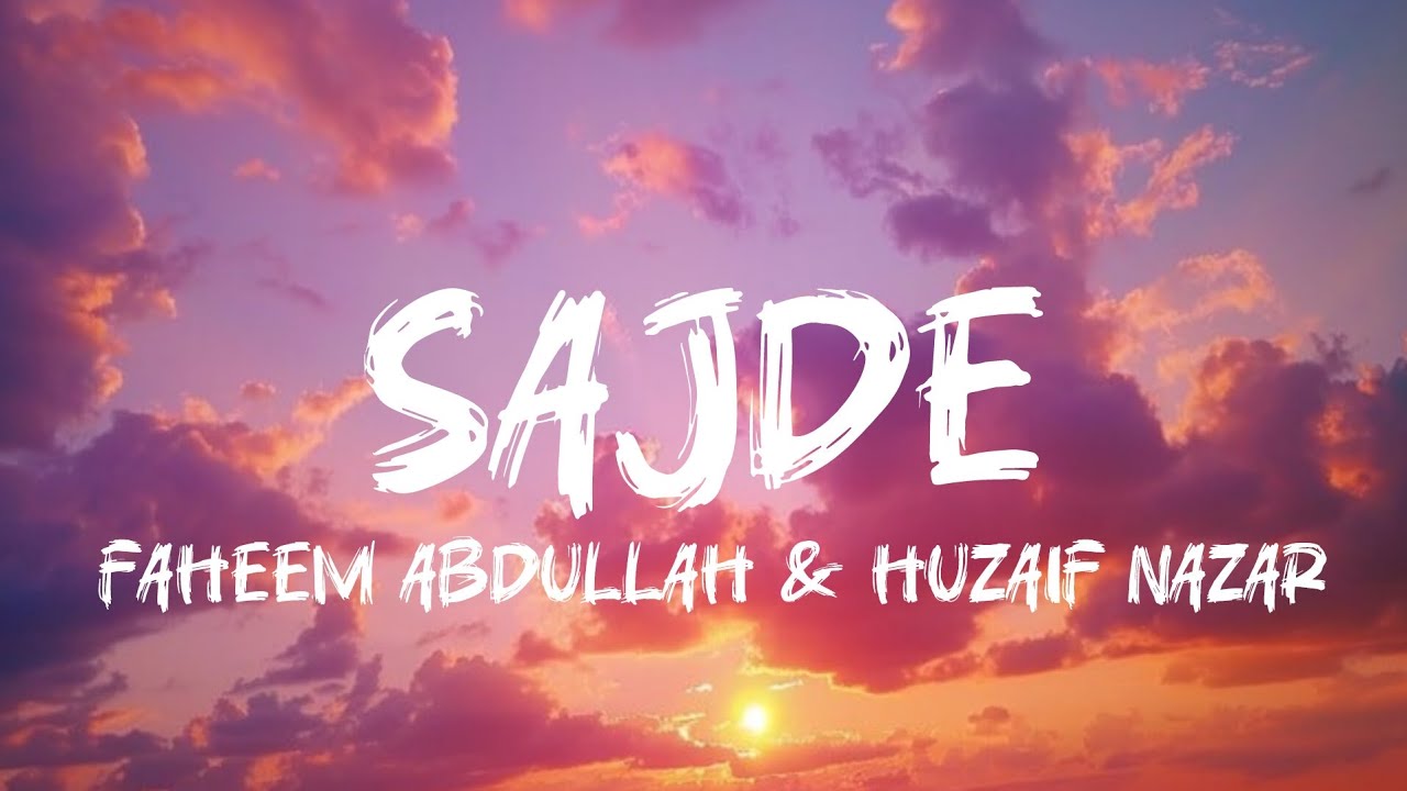 Sajde (lyrics) -ft. Faheem abdullah & Huzaif nazar |