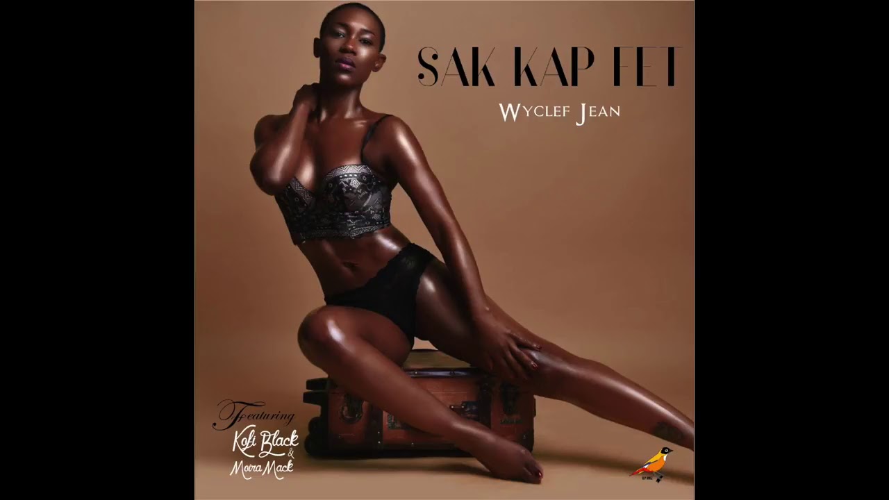 Sak Kap Fet -  Wyclef Jean Featuring Kofi Black and Moira Mack