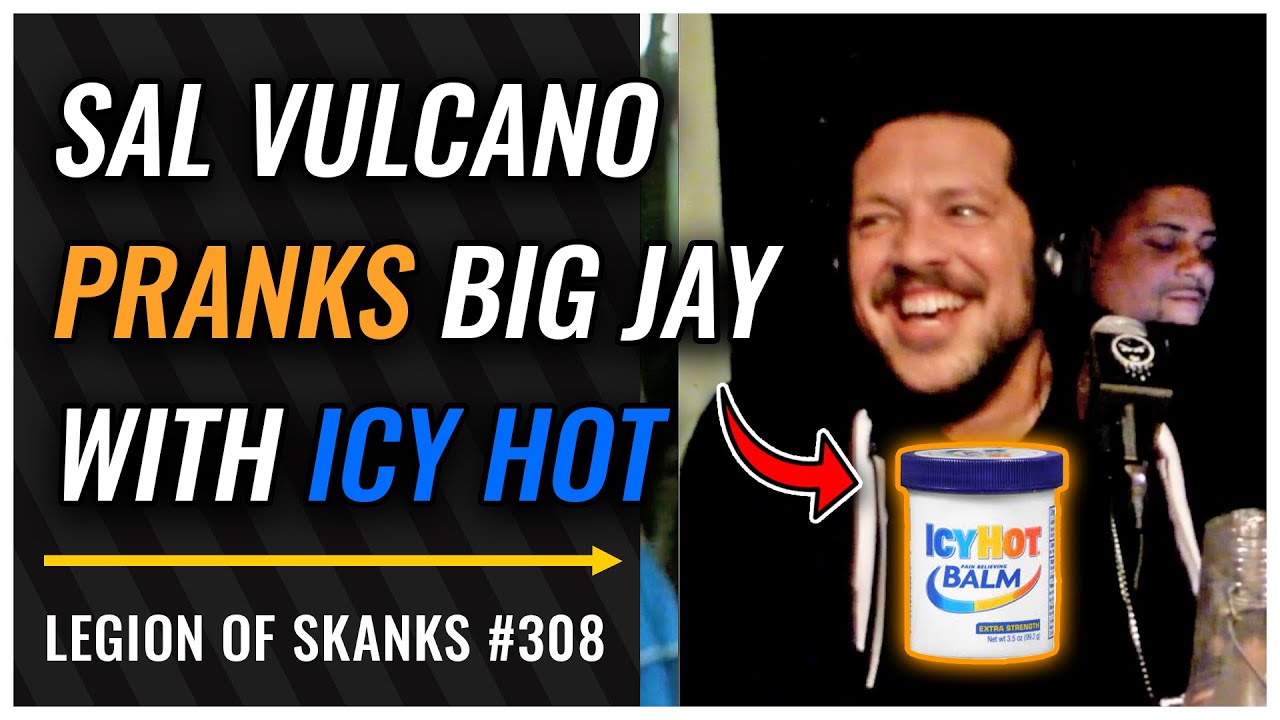 Sal Vulcano Pranks Big Jay with Icy Hot | Legion of Skanks #308 Ft. Ari Shaffir