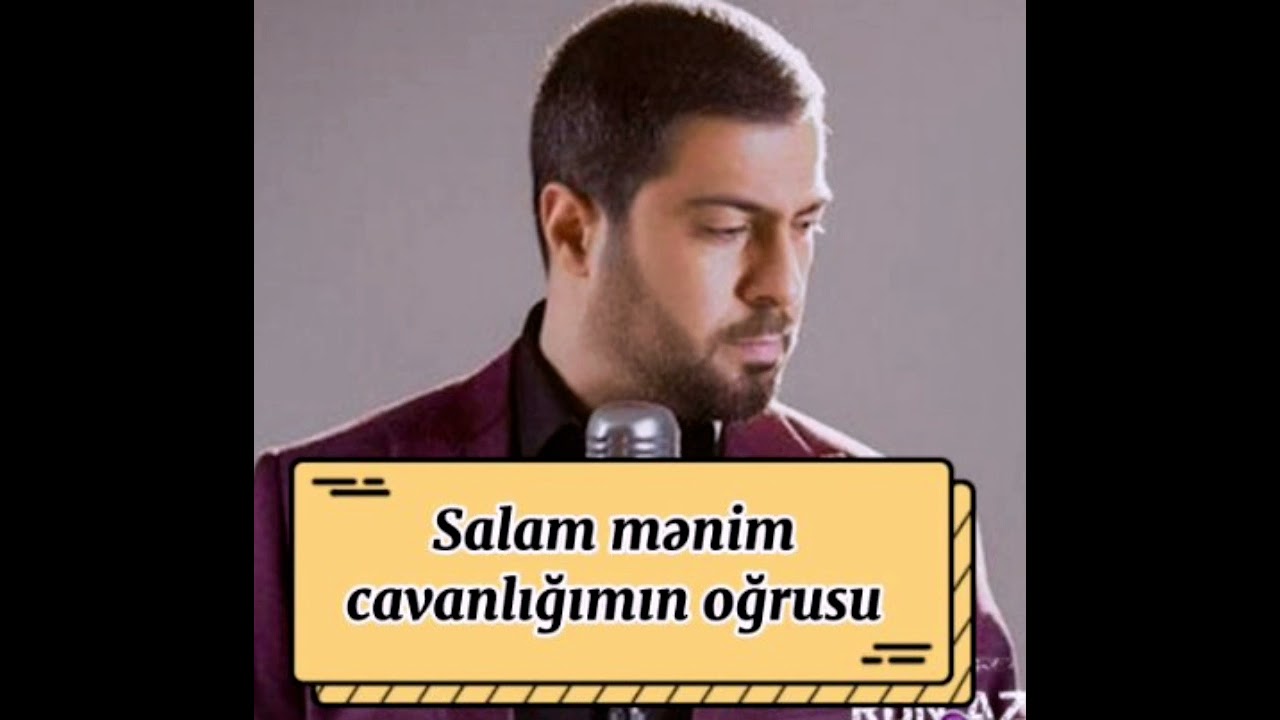 Salam mənim cavanlığımın oğrusu - Namiq Qaraçuxurlu