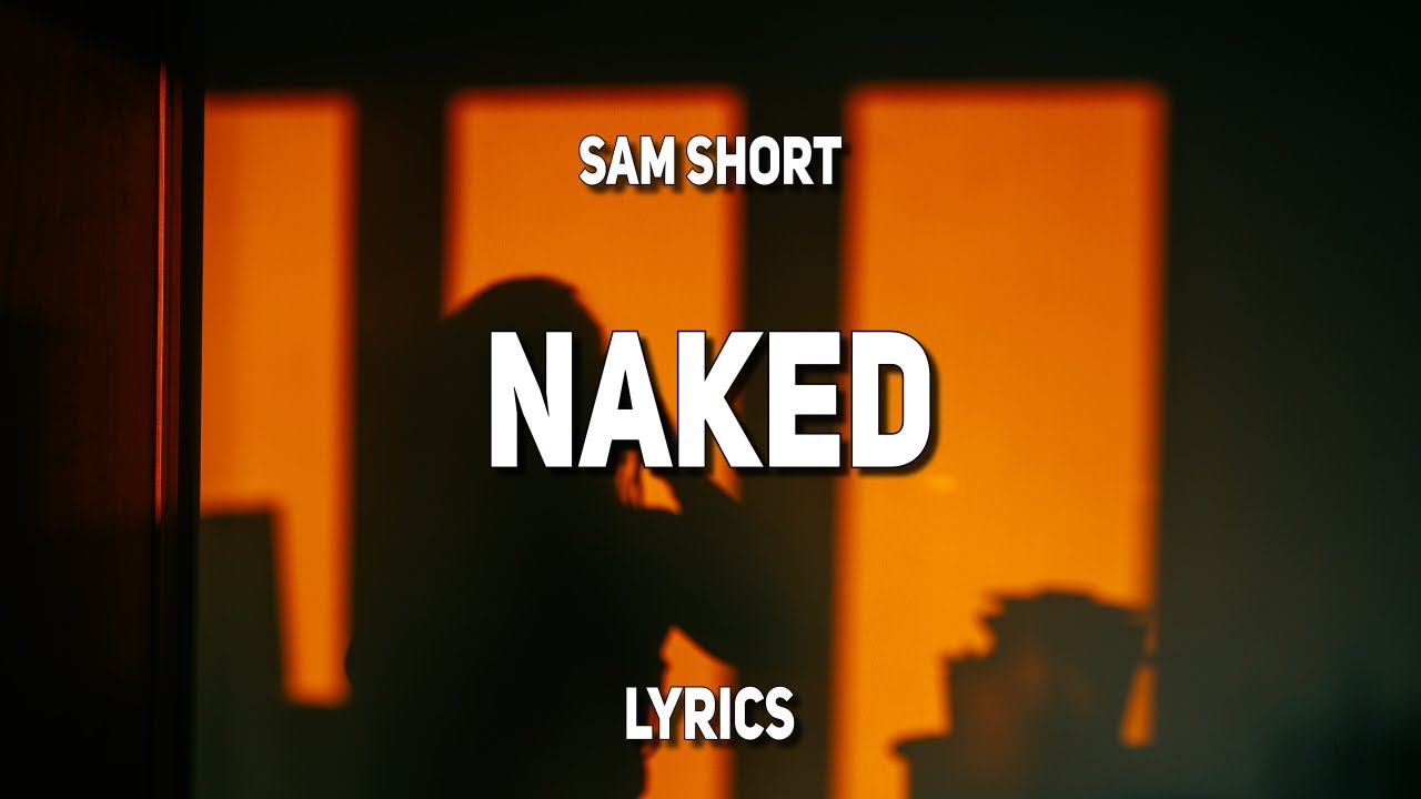 Sam Short - Naked (Lyrics)