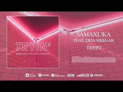 SAMAXUKA feat. Diza Siregar - TRYIN’ (Official Audio)