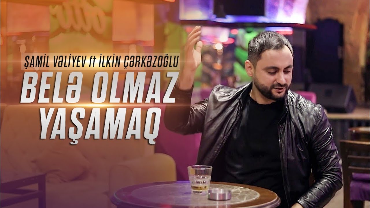 Samil Veliyev & Ilkin Cerkezoglu - Bele Olmaz Yasamaq (Music Video)