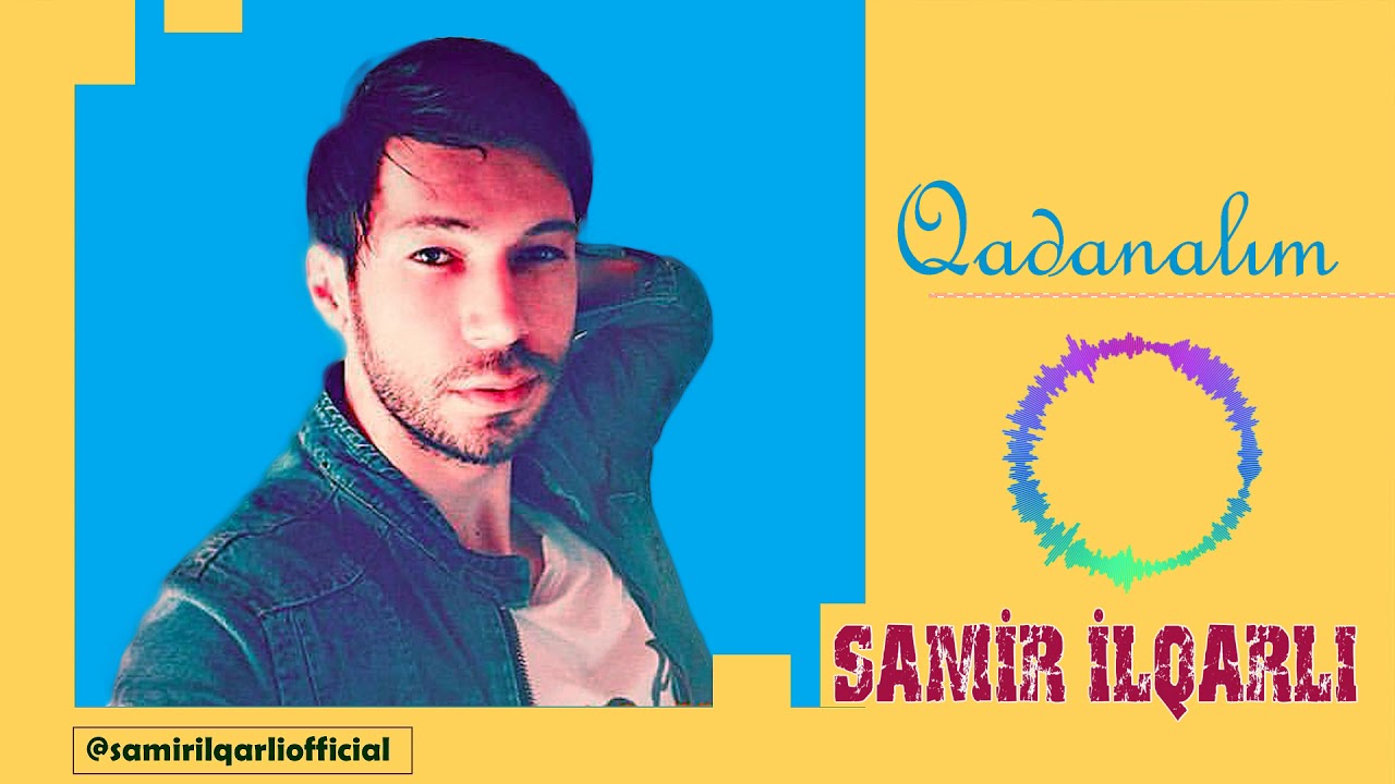 Samir ilqarli - Qadanalim 2019 (Official Audio)