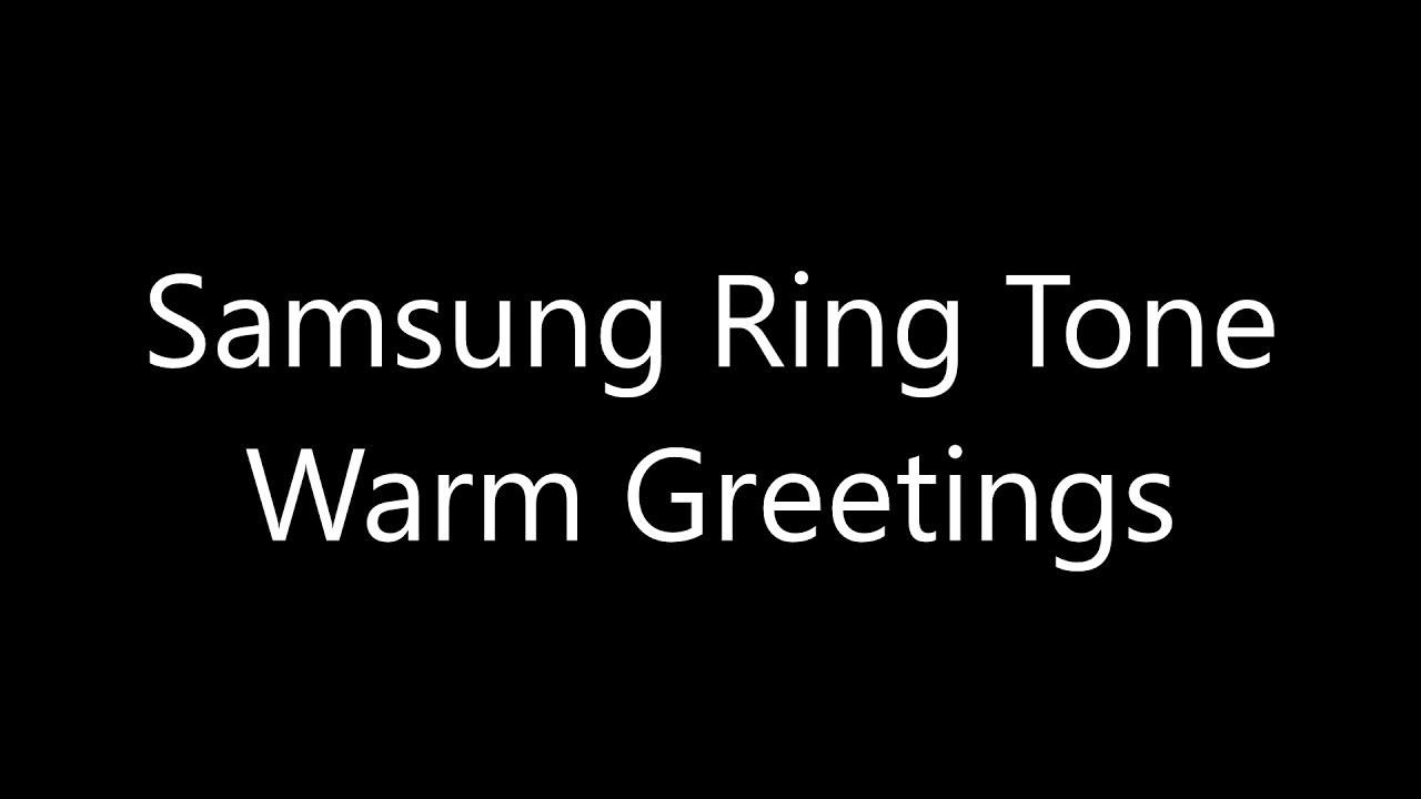 Samsung ringtone - Warm Greetings