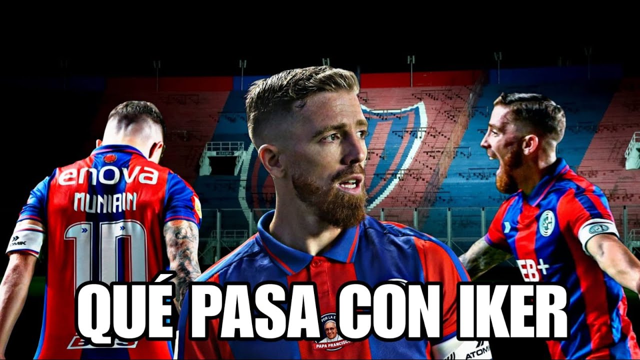 SAN LORENZO - QUÉ PASA CON IKER MUNIAIN - ¿SIGUE EN EL CICLÓN?