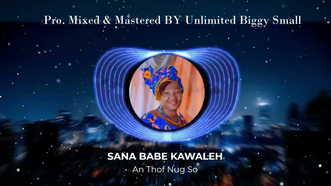 Sana Babe_-_An Thog  Nug Su_-_ (Official Audio Visual)