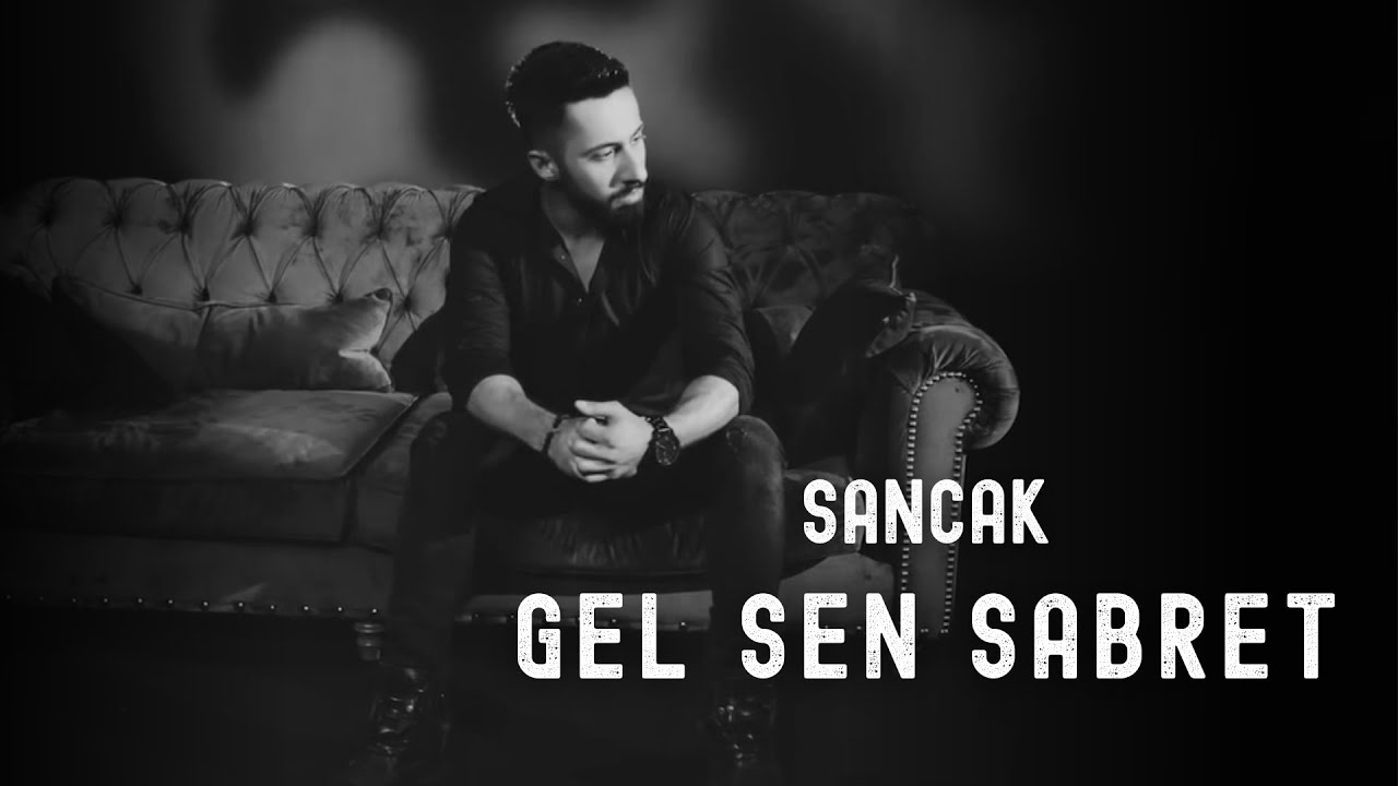Sancak - Gel Sen Sabret (Official Music Video)