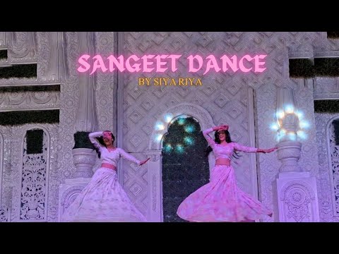 Sangeet Dance❤️ | Siya Riya|Ghagra, Uff teri ada, Sharara, Gulabi sadixO meri Laila, Aitheyaa,Bumbro