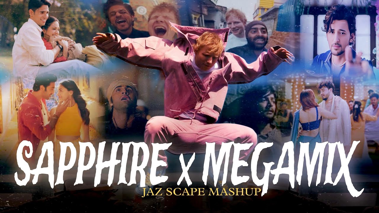 Sapphire x Megamix (JAZ Scape Mashup) • Ed Sheeran • Arijit Singh