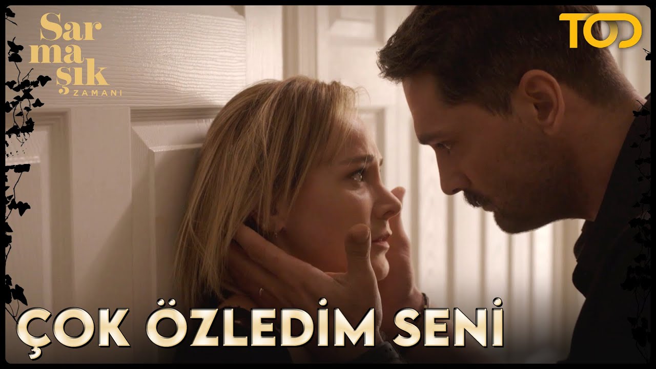 Sarmaşık Zamanı 1. Bölüm - Çok Özledim Seni!