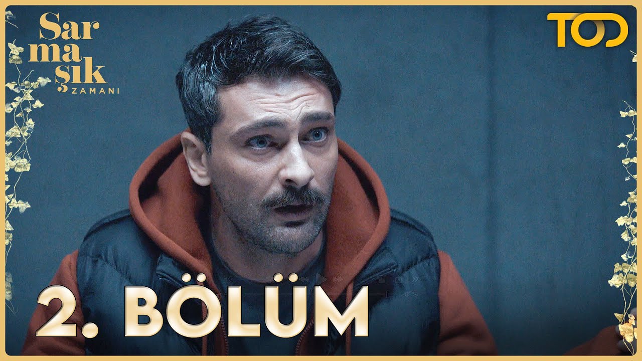 Sarmaşık Zamanı 2. Bölüm
