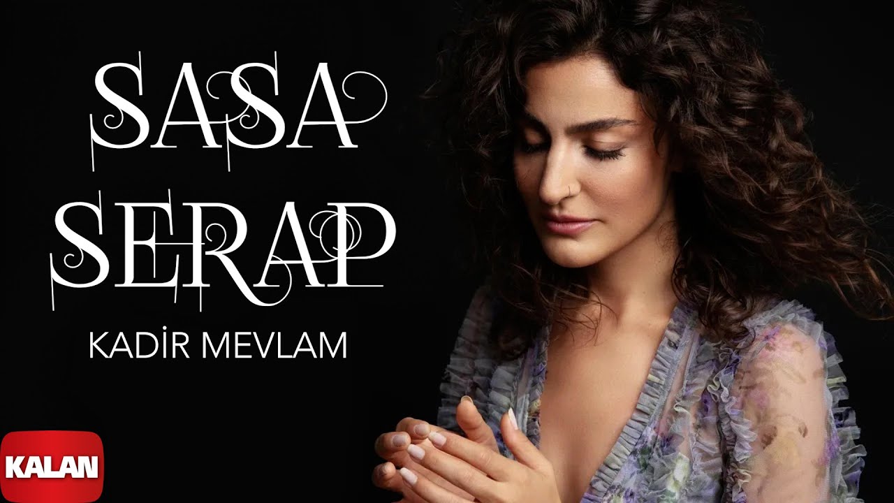 Sasa Serap -  Kadir Mevlam (Muhtaç Eyleme) I Sızı © 2022 Kalan Müzik
