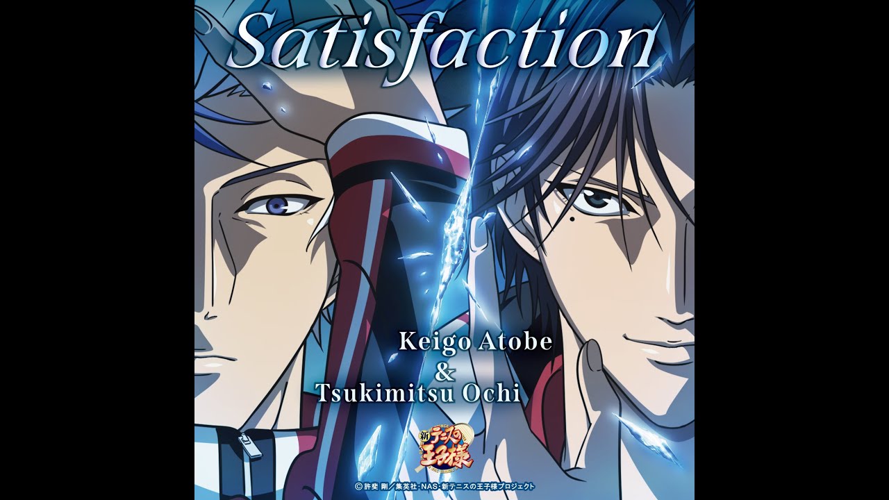 Satisfaction / Keigo Atobe (CV: Junichi Suwabe) & Tsukimitsu Ochi (CV: Kawakami Takashi)