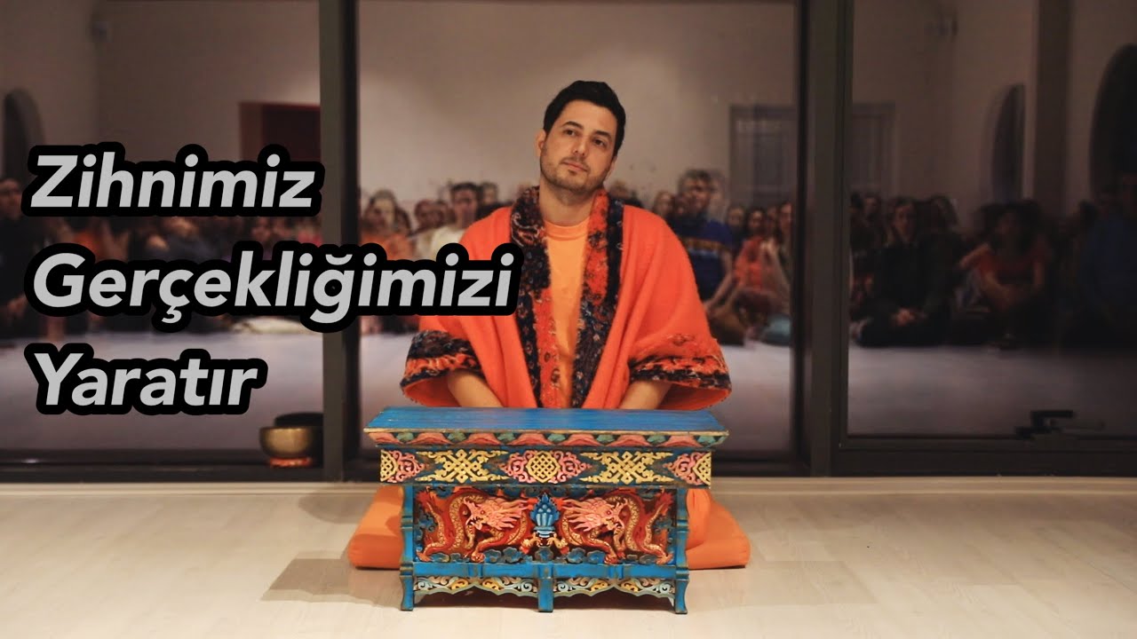 Satsang -  Zihnimiz Gerçekliğimizi Yaratır