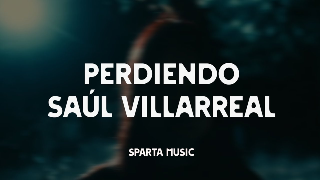 Saul Villarreal - PERDIENDO (LETRA) | Sparta Music