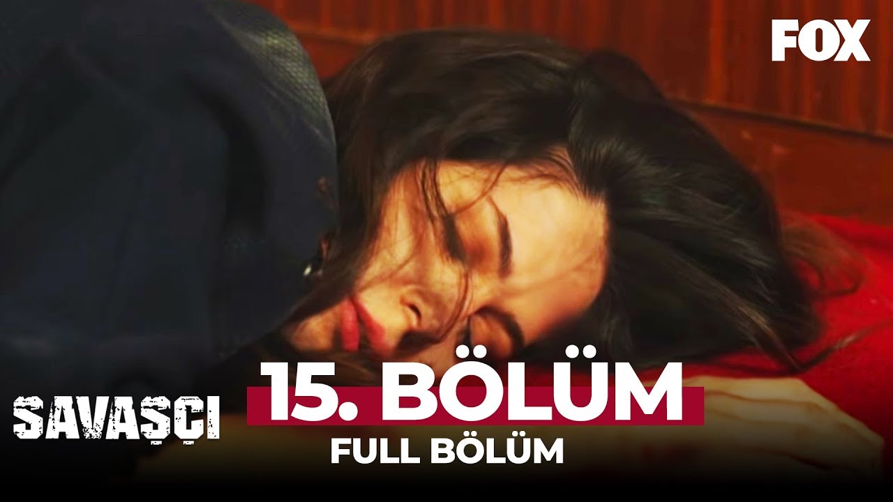 Savaşçı 15. Bölüm