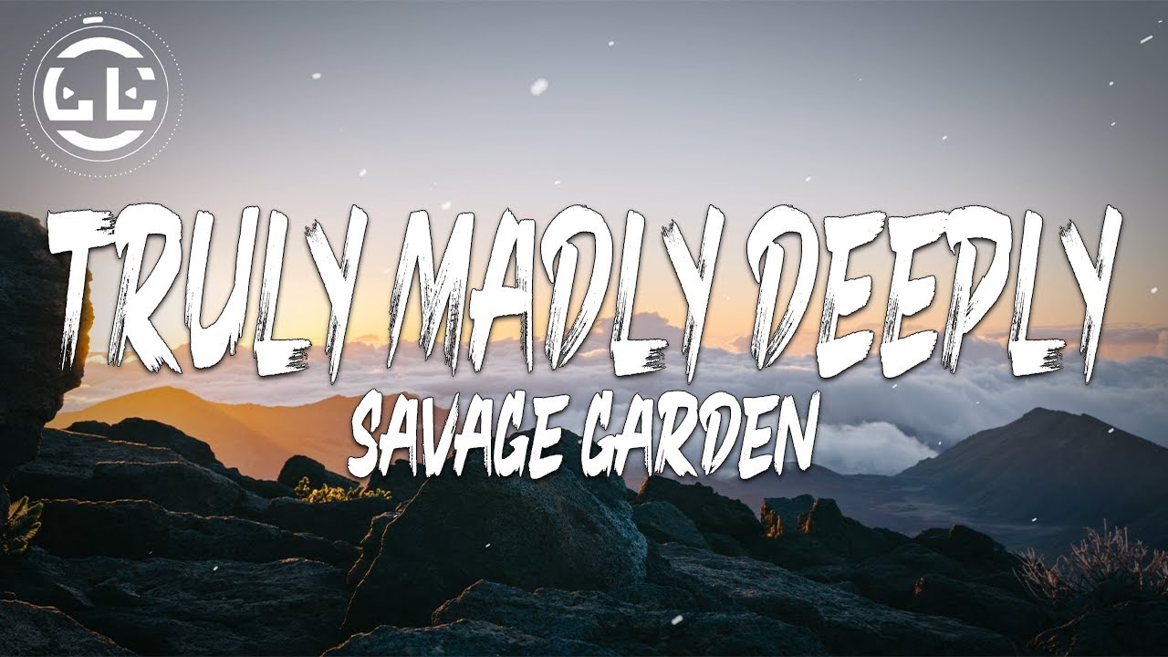 Savage Garden - Truly Madly Deeply (Lyrics)