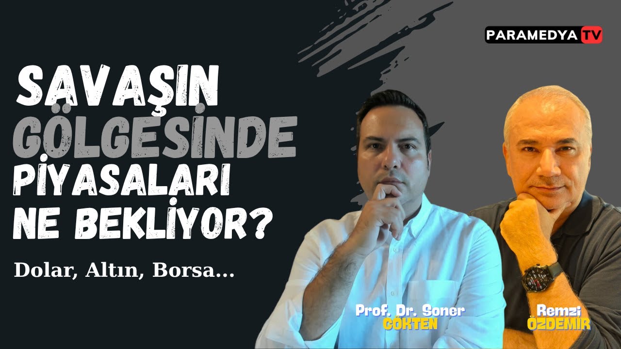 Savaşın Gölgesinde Piyasaları Ne Bekliyor ? | REMZİ ÖZDEMİR-SONER GÖKTEN