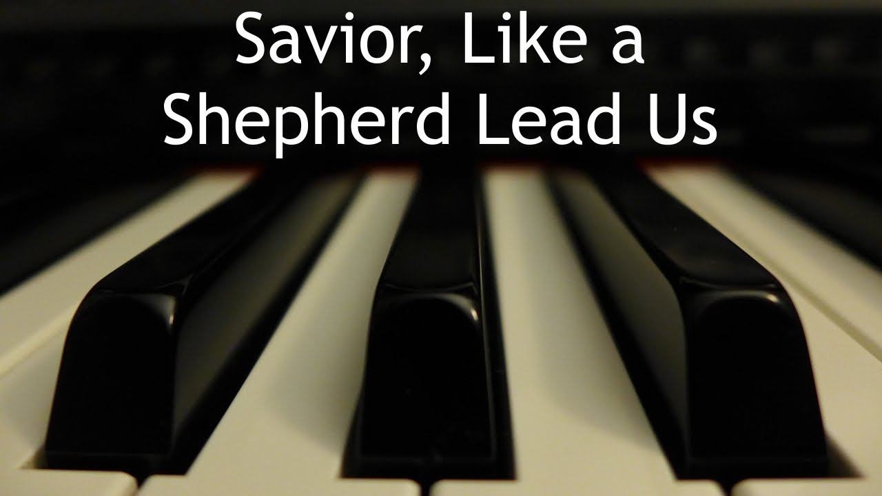 Savior, Like a Shepherd Lead Us - piano instrumental hymn with lyrics
