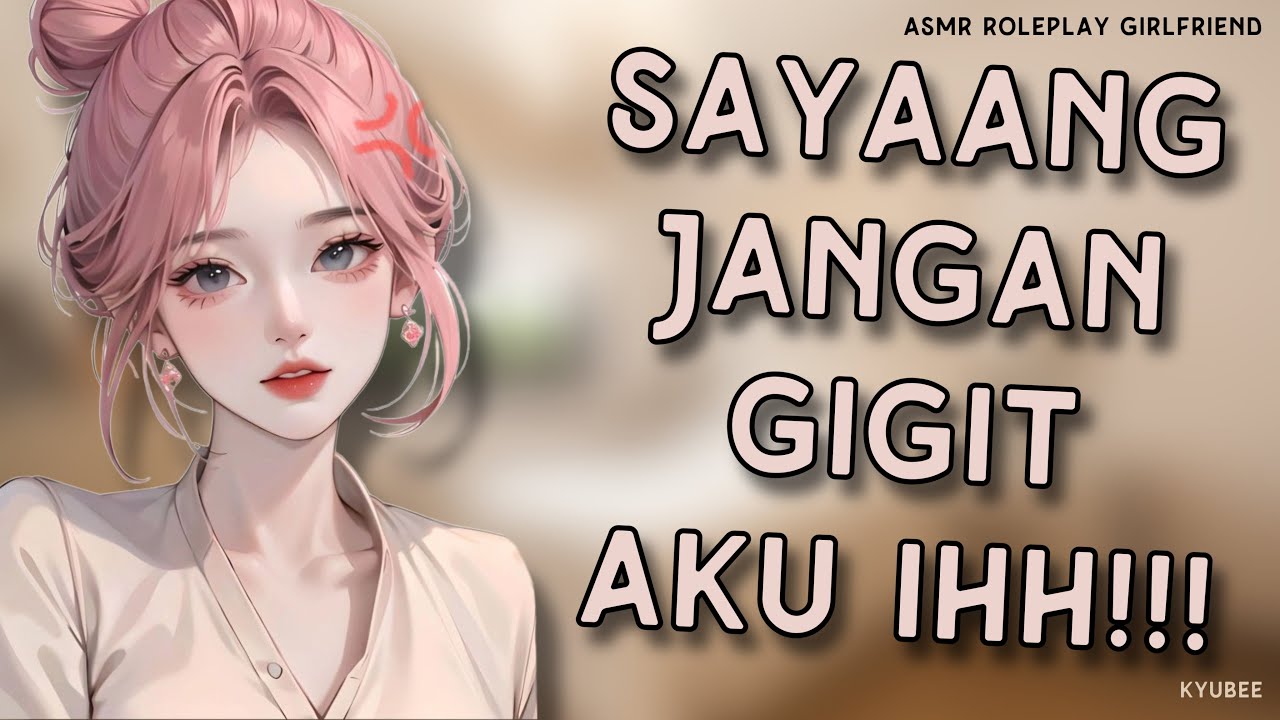 Sayaang Jangan Gigit Aku ihh.. | Asmr Roleplay Girlfriend Indonesia