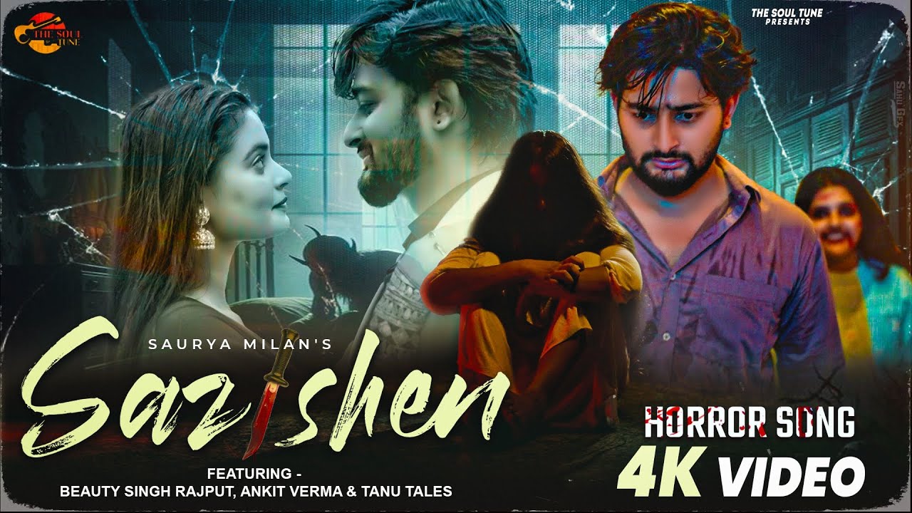 Sazishen (Song) : Saurya Milan | Beauty Singh Rajput, Ankit Verma & Tanu Tales | Mohit Musik