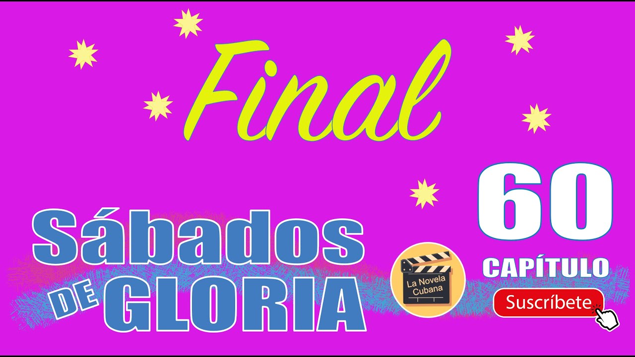 SÁBADOS DE GLORIA | CAP -  60- FINAL| La Novela Cubana