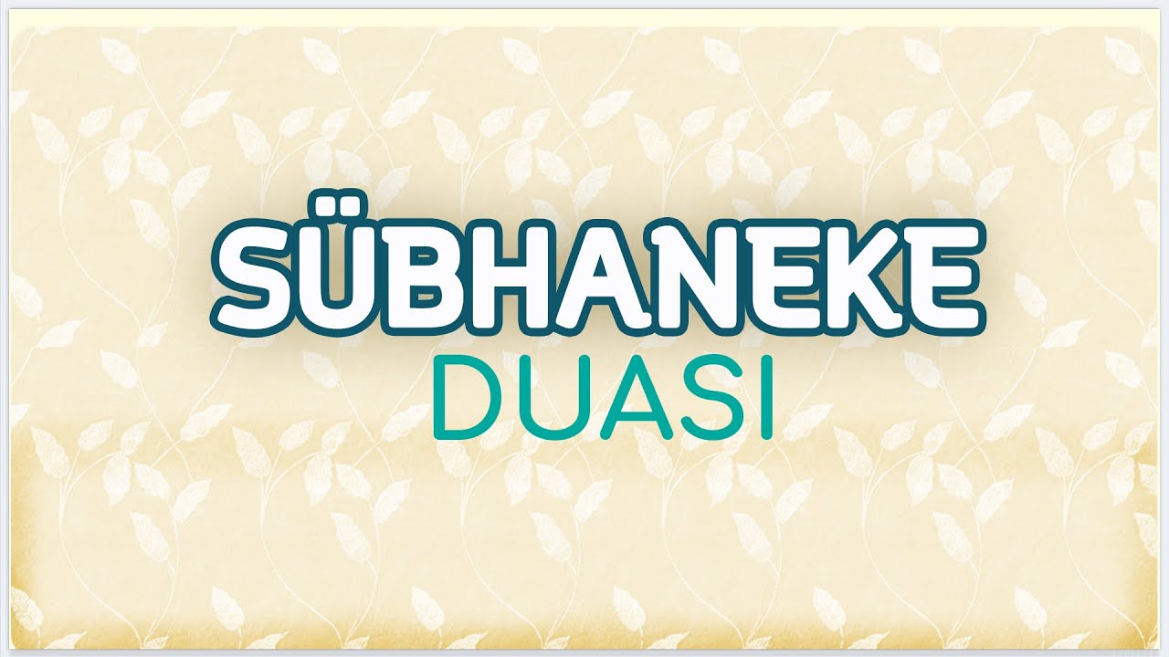 Sübhaneke Duası | Namaz Duaları