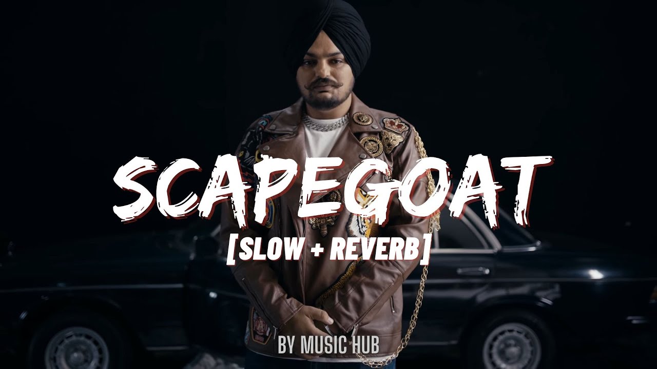 Scapegoat - Sidhu Moose Wala [Slow + Reverb] | By Music Hub