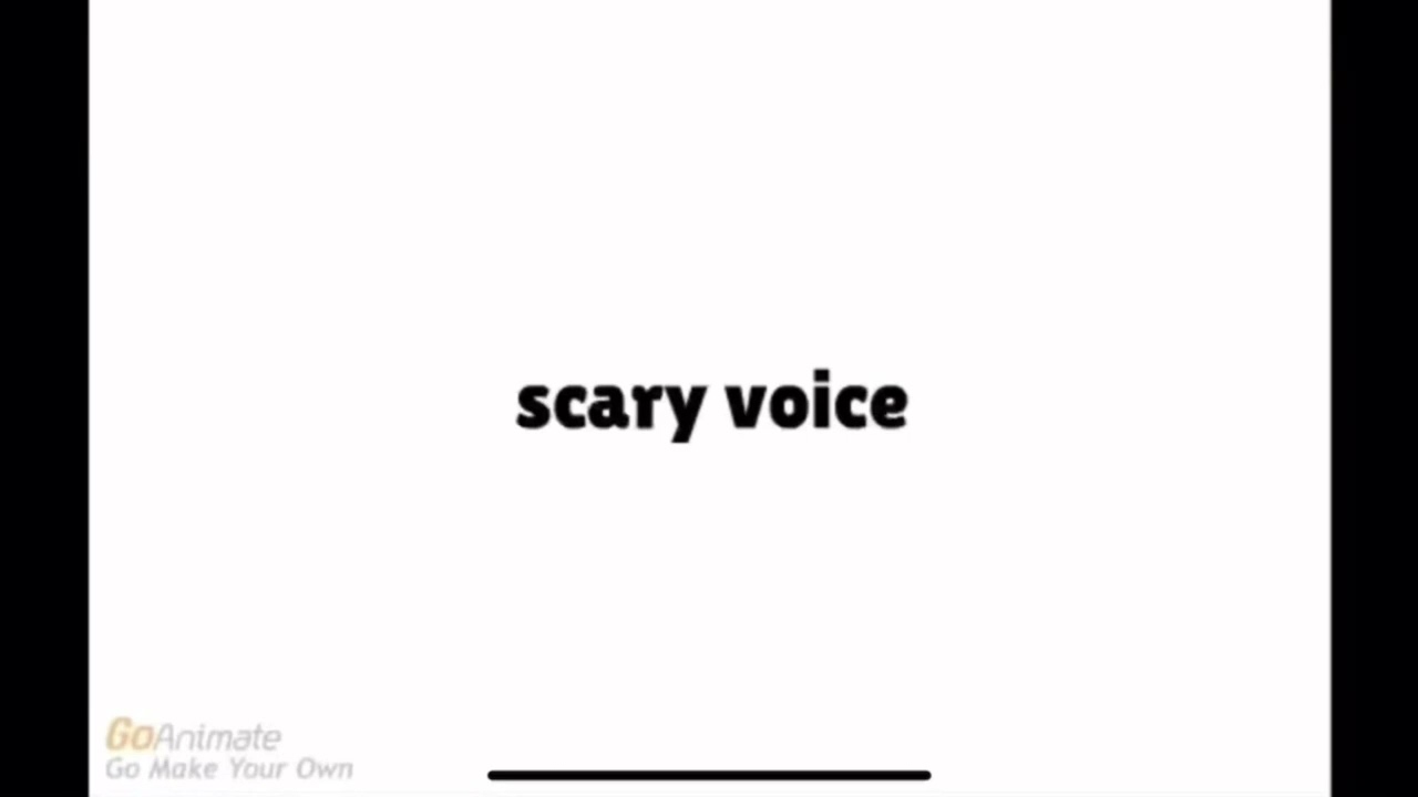 Scary Voice (Earrape) (Goanimate/Vyond)